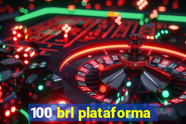 100 brl plataforma